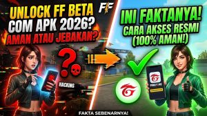 Unlock FF Beta Com Apk 2026: Aman atau Jebakan? Ini Fakta dan Cara Akses Resminya